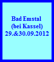 Bad Emstal 
















(bei Kassel)
















29.&30.09.2012