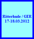 Ritterhude / GER
























17-18.03.2012