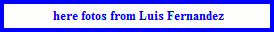 here fotos from Luis Fernandez